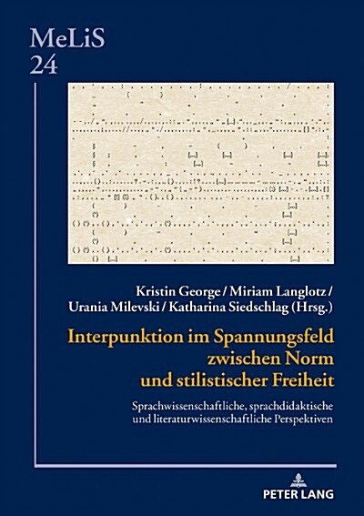 Interpunktion im Spannungsfeld zwischen Norm und stilistischer Freiheit: Sprachwissenschaftliche, sprachdidaktische und literaturwissenschaftliche Per (Hardcover)