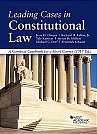 Leading Cases in Constitutional Law, a Compact Casebook for a Short Course - Casebookplus 2017 (Paperback, New)
