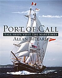 Port of Call: Tall Ships Visit the Maritimes (Paperback)