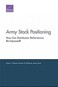 Army Stock Positioning: How Can Distribution Performance Be Improved? (Paperback)