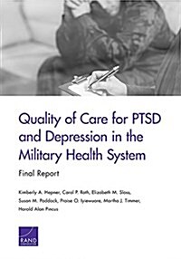 Quality of Care for Ptsd and Depression in the Military Health System: Final Report (Paperback)