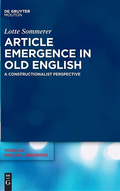 Article Emergence in Old English: A Constructionalist Perspective (Hardcover)