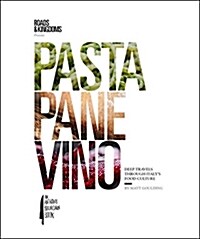 Pasta, Pane, Vino: Deep Travels Through Italys Food Culture (Hardcover)