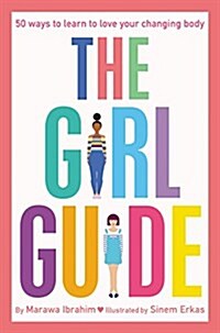 The Girl Guide: 50 Ways to Learn to Love Your Changing Body (Paperback)