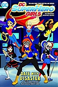 DC Super Hero Girls: Date with Disaster! (Paperback)