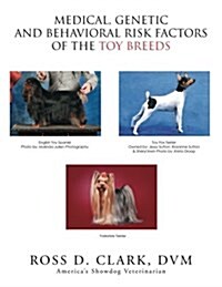 Medical, Genetic and Behavioral Risk Factors of the Toy Breeds (Paperback)