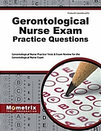 Gerontological Nurse Exam Practice Questions: Gerontological Nurse Practice Tests & Exam Review for the Gerontological Nurse Exam (Paperback)