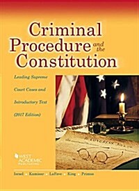 Criminal Procedure and the Constitution, Leading Supreme Court Cases and Introductory Text 2017 (Paperback, New)