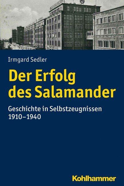 Der Erfolg Des Salamander: Geschichte in Selbstzeugnissen 1910-1940 (Paperback)