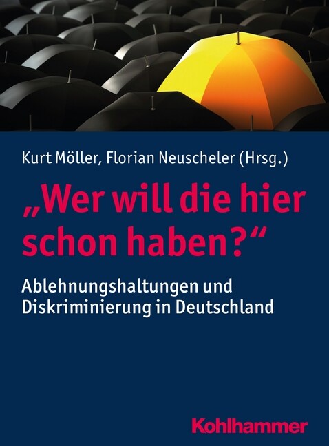 Wer Will Die Hier Schon Haben?: Ablehnungshaltungen Und Diskriminierung in Deutschland (Paperback)