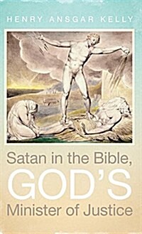 Satan in the Bible, Gods Minister of Justice (Hardcover)