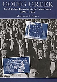 Going Greek: Jewish College Fraternities in the United States, 1895-1945 (Paperback)