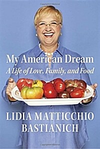 My American Dream: A Life of Love, Family, and Food (Hardcover, Deckle Edge)