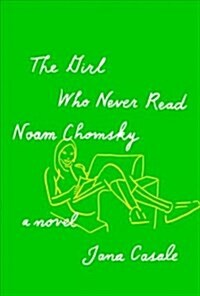 The Girl Who Never Read Noam Chomsky (Hardcover, Deckle Edge)