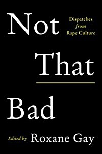 Not That Bad: Dispatches from Rape Culture (Paperback)