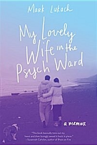 My Lovely Wife in the Psych Ward: A Memoir (Paperback)