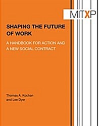 Shaping the Future of Work: A Handbook for Action and a New Social Contract (Paperback)