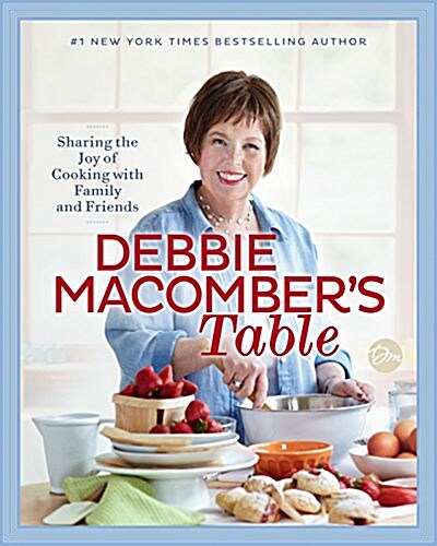 [중고] Debbie Macombers Table: Sharing the Joy of Cooking with Family and Friends: A Cookbook (Hardcover)