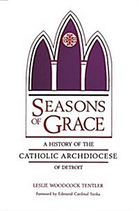 Seasons of Grace: A History of the Catholic Archdiocese of Detroit (Paperback)
