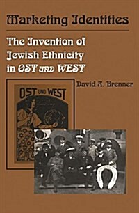 Marketing Identities: The Invention of Jewish Ethnicity in Ost Und West (Paperback)