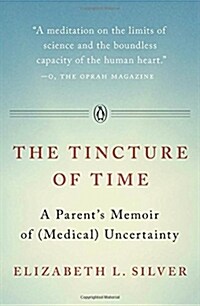 The Tincture of Time: A Parents Memoir of (Medical) Uncertainty (Paperback)