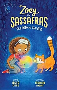 The Pod and the Bog: Zoey and Sassafras #5 (Paperback)