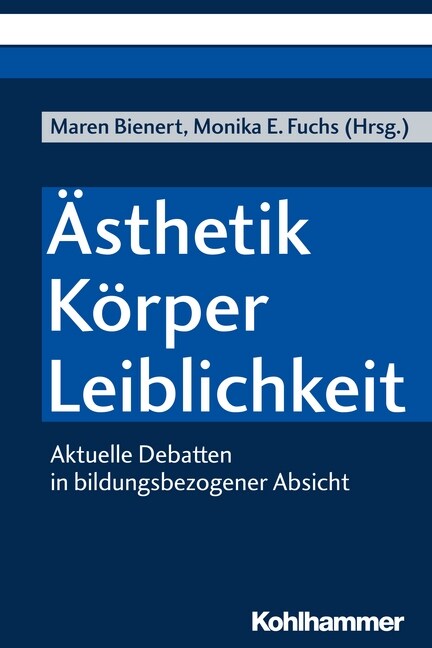 Asthetik - Korper - Leiblichkeit: Aktuelle Debatten in Bildungsbezogener Absicht (Paperback)