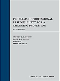 Problems in Professional Responsibility for a Changing Profession (Hardcover, 6)