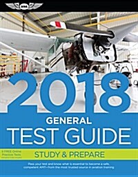 General Test Guide 2018: Pass Your Test and Know What Is Essential to Become a Safe, Competent Amt from the Most Trusted Source in Aviation Tra (Paperback, 2018)