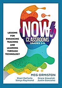 Now Classrooms, Grades 3-5: Lessons for Enhancing Teaching and Learning Through Technology (Supporting Iste Standards for Students and Digital Cit (Paperback)