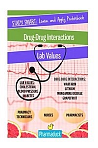 Pharmaduck Study Smart: Learn and Apply Pocketbook:: Pharmacy Drug Interactions & Lab Values (Paperback)
