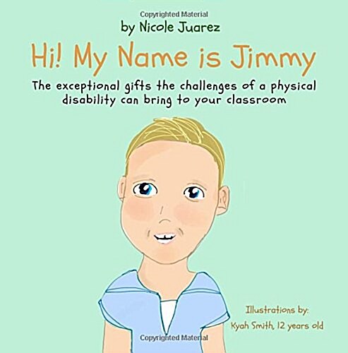 Hi! My Name Is Jimmy: The exceptional gifts the challenges of a disability can bring to your classroom (Paperback)