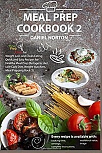 Meal Prep Cookbook: Meal Prep Ideas for Weight Loss and Clean Eating, Quick and Easy Recipes for Healthy Meal Prep (Ketogenic diet, Low Ca (Paperback)