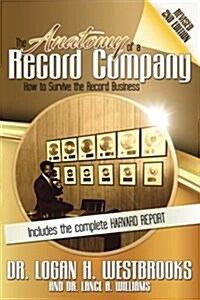 The Anatomy of a Record Company: How to Survive the Record Business (Paperback)