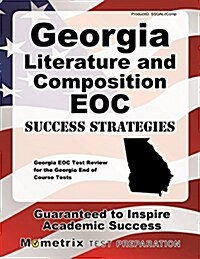 Georgia Literature and Composition Eoc Success Strategies Study Guide: Georgia Eoc Test Review for the Georgia End of Course Tests (Paperback)