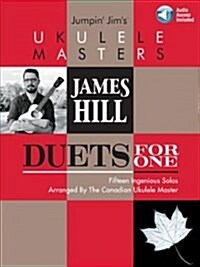 Jumpin Jims Ukulele Masters: James Hill: Duets for One (Hardcover)