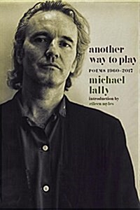 Another Way to Play: Poems 1960-2017 (Paperback)