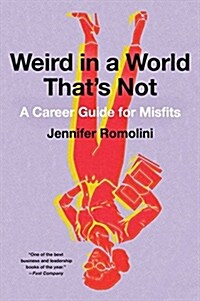 Weird in a World Thats Not: A Career Guide for Misfits (Paperback)
