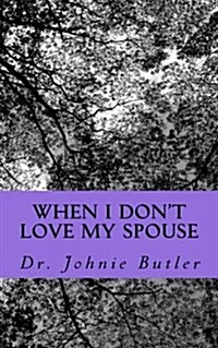 When I Dont Love My Spouse (Paperback)