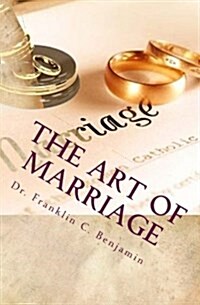The Art of Marriage: The Secrets to Success in Marriage (Paperback)