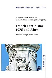 French Feminisms 1975 and After: New Readings, New Texts (Paperback)
