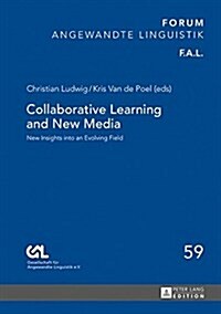 Collaborative Learning and New Media: New Insights into an Evolving Field (Hardcover)