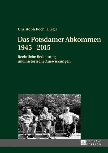 Das Potsdamer Abkommen 1945-2015: Rechtliche Bedeutung Und Historische Auswirkungen (Hardcover)