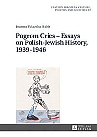 Pogrom Cries - Essays on Polish-Jewish History, 1939-1946 (Hardcover)