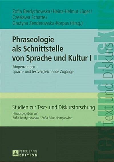 Phraseologie ALS Schnittstelle Von Sprache Und Kultur I: Abgrenzungen - Sprach- Und Textvergleichende Zugaenge (Hardcover)