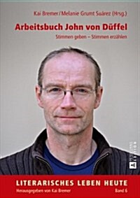 Arbeitsbuch John Von Dueffel: Stimmen Geben - Stimmen Erzaehlen (Hardcover)