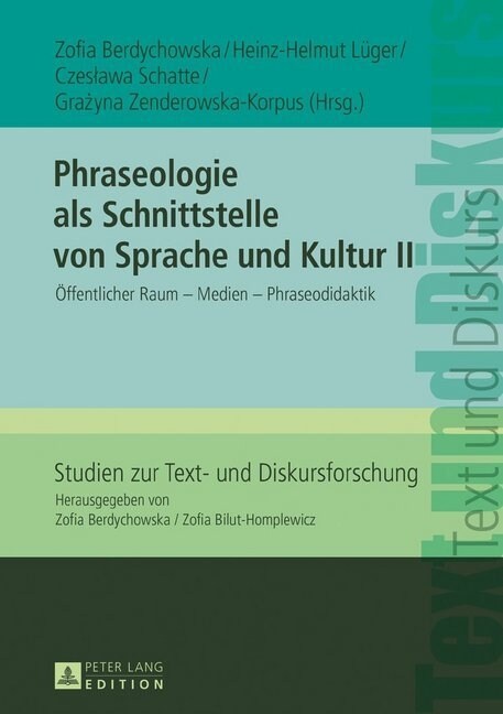 Phraseologie ALS Schnittstelle Von Sprache Und Kultur II: Oeffentlicher Raum - Medien - Phraseodidaktik (Hardcover)