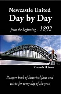 Newcastle United Day by Day : Bumper book of historical facts and trivia for every day of the year. (Hardcover)