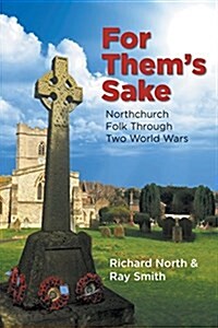 For Thems Sake : Northchurch Folk Through Two World Wars (Paperback)