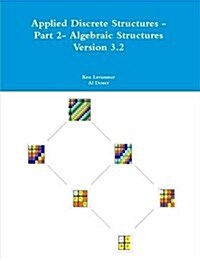 Applied Discrete Structures - Part 2- Algebraic Structures (Paperback)